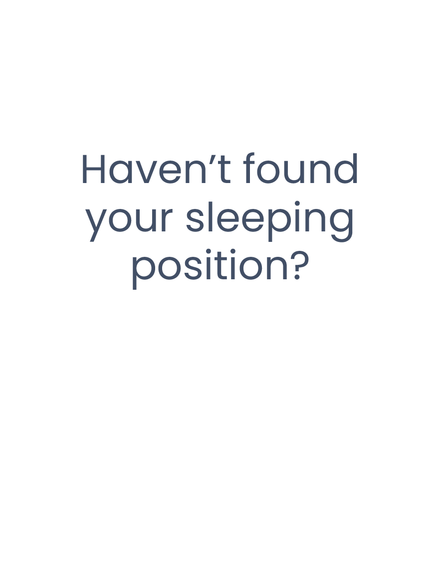 Text - Haven't found your sleeping position?